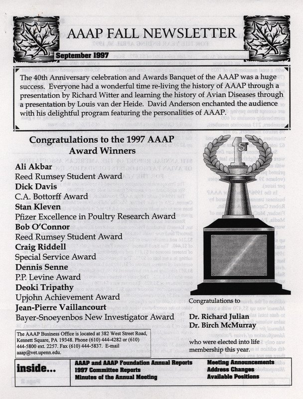 The fall newsletter of the American Association of Avian Pathologists, September 1997. The quarterly newsletter features several different topics, including AAAP and AAAP foundation annual reports, 1997 committee reports, and minutes of the 40th annual meeting of the AAAP.