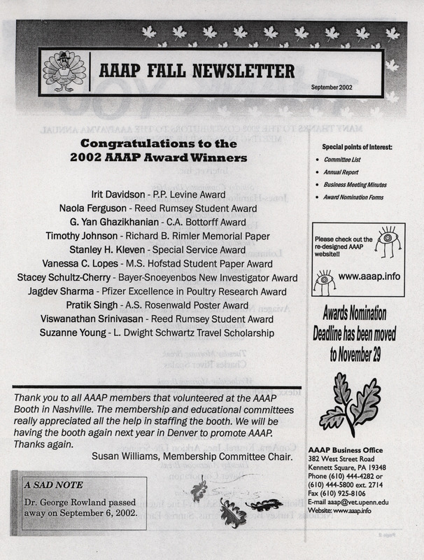 The fall newsletter of the American Association of Avian Pathologists, September 2002. The quarterly newsletter features several different topics, including the 45th annual report, the minutes of the 45th annual meeting of the AAAP, and 2002 committee reports.