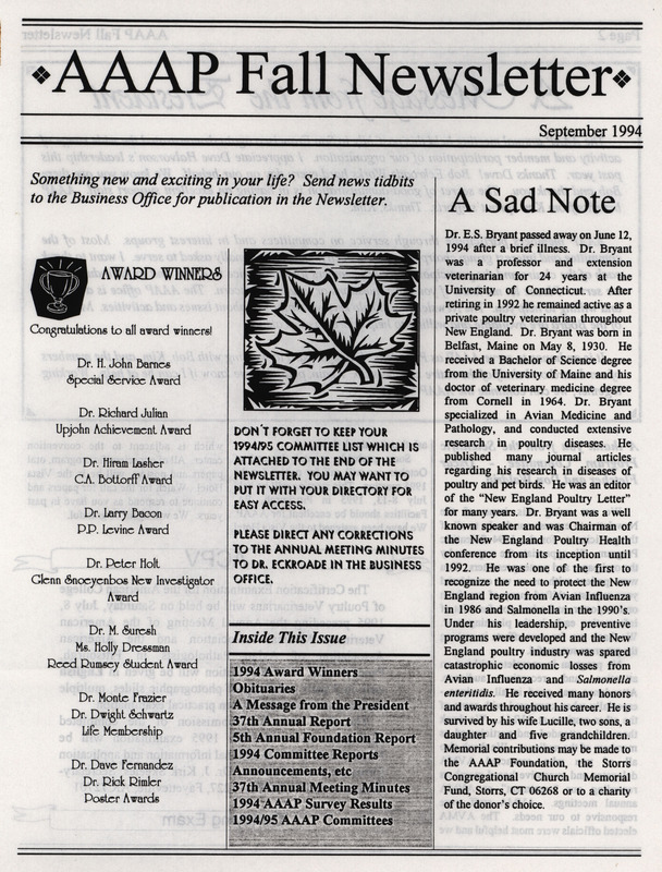 The fall newsletter of the American Association of Avian Pathologists, September 1994. The quarterly newsletter features several different topics, including the 37th annual report, 1994 committee reports, minutes of the 37th annual meeting of the AAAP, 1994 AAAP membership survey results, and 1994/1995 AAAP committees.