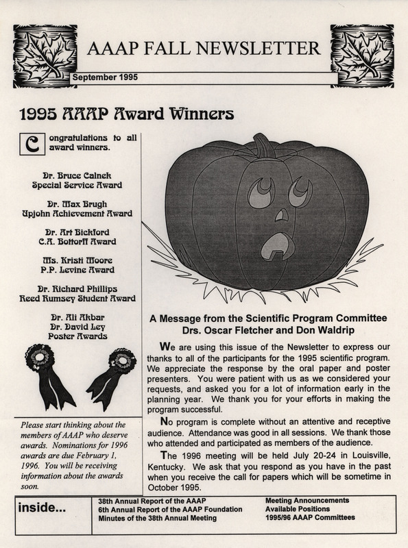 The fall newsletter of the American Association of Avian Pathologists, September 1995. The quarterly newsletter features several different topics, including the 38th annual report, minutes of the 38th annual meeting of the AAAP, and 1995/96 AAAP committees.