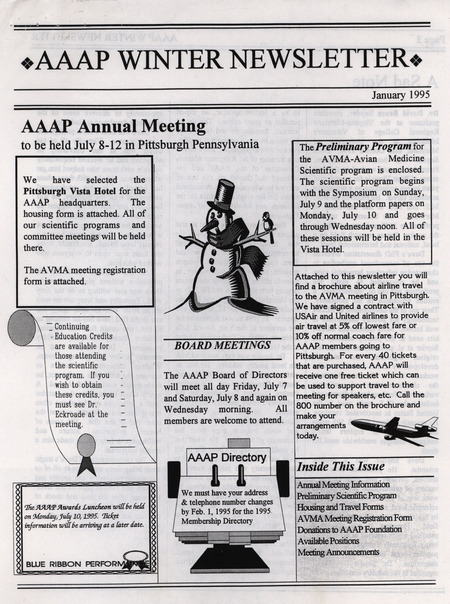 The winter newsletter of the American Association of Avian Pathologists, January 1995. The quarterly newsletter features several different topics, including annual meeting information, the preliminary AAAP scientific program, donations to the AAAP foundation and meeting announcements.