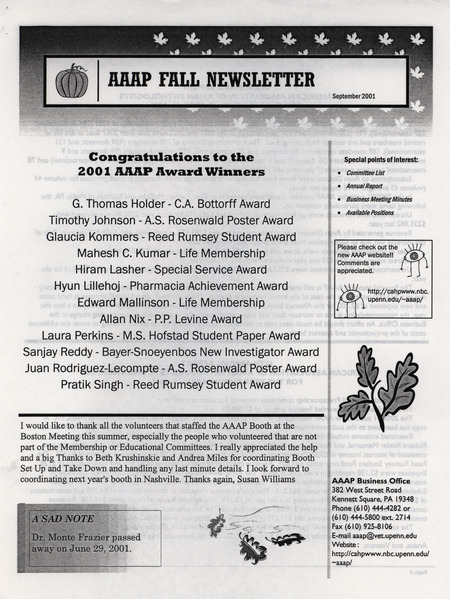 The fall newsletter of the American Association of Avian Pathologists, September 2001. The quarterly newsletter features several different topics, including the 44th annual report, the minutes of the 44th annual meeting of the AAAP, and committee reports.