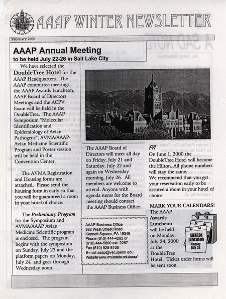 The winter newsletter of the American Association of Avian Pathologists, February 2000. The quarterly newsletter features several different topics, including the AAAP/AVMA (American Veterinary Medical Association) preliminary scientific program, 1999 committee reports, the AAAP enteric disease committee 1999 survey, and meeting schedules.