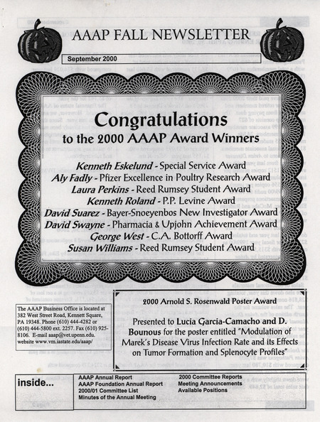 The fall newsletter of the American Association of Avian Pathologists, September 2000. The quarterly newsletter features several different topics, including the 43rd AAAP annual report, the 2000/2001 committee list, minutes of the 43rd annual meeting of the AAAP, and the 2000 committee reports.