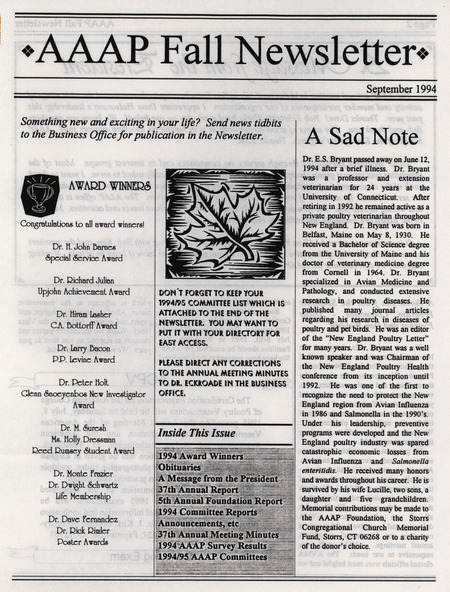 The fall newsletter of the American Association of Avian Pathologists, September 1994. The quarterly newsletter features several different topics, including the 37th annual report, 1994 committee reports, minutes of the 37th annual meeting of the AAAP, 1994 AAAP membership survey results, and 1994/1995 AAAP committees.