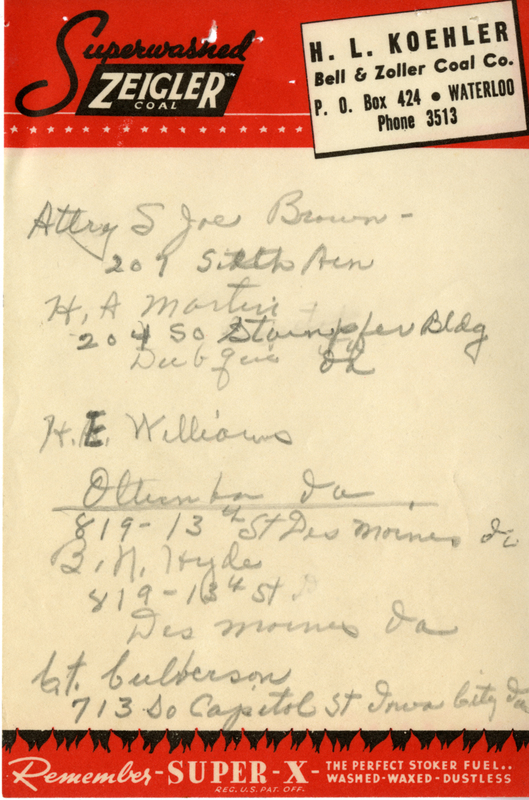 Names and addresses of Attorney S. Joe Brown, H. A. Martin, H. E. Williams, B. N. Hyde, and C. T. Culberson. Written on "Superwashed Zeigler Coal. H.L. Koehler, Bell & Zoller Coal Co." note paper.