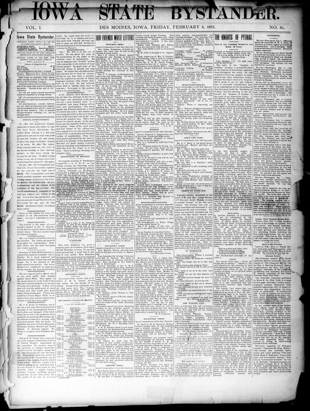 Contents include but are not limited to a local Afro-American weekly containing editorials, society news, church and court reports, regional correspondence, and national/international briefs: it discusses subscription offers and magazine premiums, local politics and controversies including charges against Mayor Hillis and speculation about Secretary McFarland, church revivals and social events, obituaries and condolence resolutions, reports from numerous Iowa towns Des Moines, Ottumwa, Sioux City, Newton, Davenport, etc.), court cases and financial scandals county bond litigation, bank shortages, national congressional and financial debates currency reform proposals and Reed's plan, international items Hawaiian unrest and Armenian/Turkish affairs, human-interest pieces and serialized fiction, plus advertisements and notices for patents, excursions, goods and services. The paper mixes race-focused advocacy with routine community reporting, entertainment notices, practical household advice and commercial advertising.