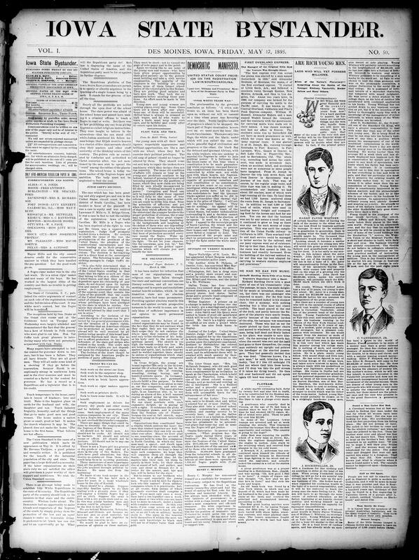 Contents include but are not limited to containing news items, editorials, community notices and advertisements pieces urging education, skilled trades and civil service preparation for Black youth; editorials on civil rights and court decisions notably a U.S. court ruling on South Carolina registration laws; reports on national and international events labor news, mining violence, Cuba, Japan China treaty, prominent families, and inventions human interest sketches and humor; local Des Moines church, club and social news, births/deaths and business notices; and numerous commerical ads and classifieds. Overall it blends advocacy for Black advancement and political engagement with general state, national and world news, local community happenings and practical notices for readers.