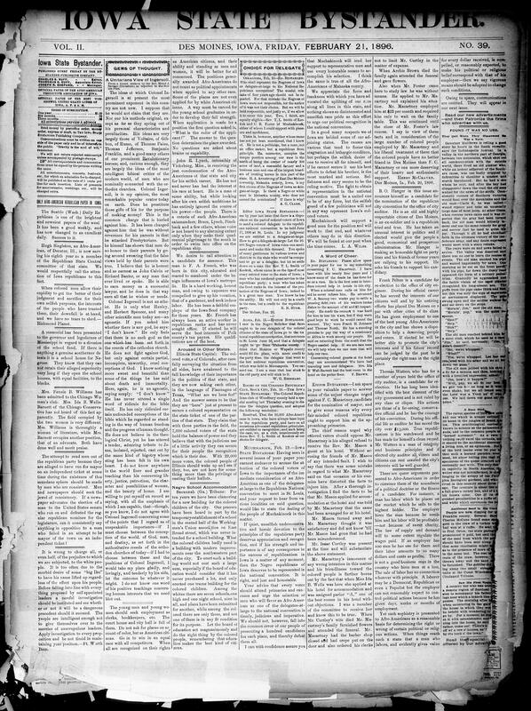 Contents include but not limited to a Unitarian critique and praise of Ingersoll’s ideas and oratory, efforts by Afro American voters to secure political representation and delegate selection with local support from Iowa communities, appeals for improved school accommodations for Black children in Savannah with details of overcrowding and poor facilities, scientific reports that cathode or X rays can be focused enabling focused internal photographs, catastrophic industrial and mine fires with casualties and property loss in Troy and Glenwood Springs plus other urban conflagrations, international military and diplomatic movements including Japanese armament debates and a Korean monarch seeking Russian protection, extensive congressional debate over currency tariff and railway inquiries, state legislative measures and local Des Moines civic news, and other topics.