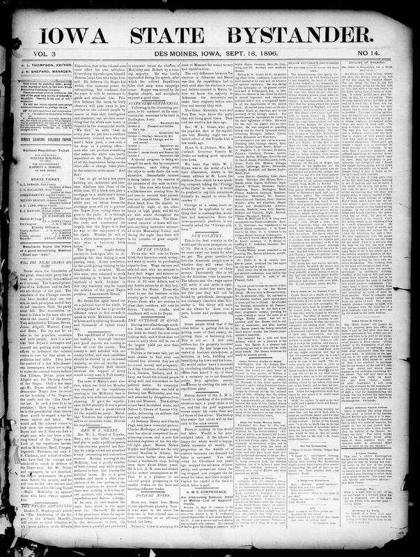 Contents include but are not limited to Bystander urges Black voters to reject Bryan and support McKinley's Republicans, Booker T. Washington advocates for economic self-reliance for racial advancement, details on Queen Victoria’s real estate and income, AME conference appointments in Moline, Burlington (Iowa) to host Iowa semi-centennial anniversary, column lamenting the decline of walking and critiquing bicycles’ effect on nature appreciation, jealous Iowa suitor arrested for cutting down rivals plum trees, Spain offers conditional to Cuba, and other topics.