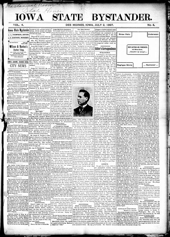 Contents include but are not limited to Judge Ben McCoy receives endorsement for Supreme Court nomination, Bystander defends Black leaders and press against unfair criticism, Senator Thomas A. Cheshire seen as ally to Black community, community news (Keokuk, Burlington, etc.), Polk County sues McFarland and Spaulding for misappropriated public funds, tensions rise between France and Siam over invasions and rights, Steamer Aden wrecks off Socotra causing seventy-eight to drown, General Weyler launches major offensive to crush Cuban revolution, and other topics.