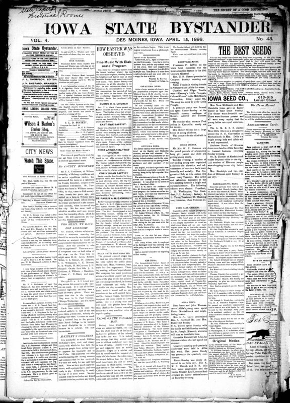 Contents include but are not limited to local Black churches celebrate Easter with sermons and program, McKinley's cool, steady course praised by Bystander amid calls for war, Bystander questions sudden praise for Black soldiers as war nears, community news (Boone, Ottumwa, etc.), Iowa sheriff faces removal for negligence, President McKinley asks Congress for authority to intervene in Cuba, House passes Cuban intervention resolution after a chaotic debate, and other topics.
