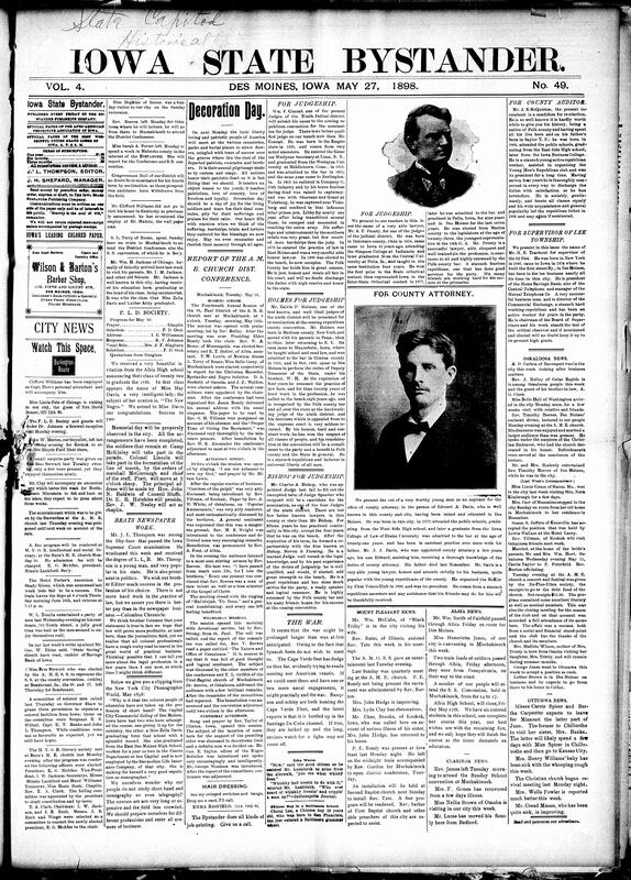 Contents include but are not limited to Decoration Day celebration (Memorial Day), AME Church holds its 14th annual district conference, Spanish-American War may be prolonged as the Spanish fleet avoids battle, various descriptions and images of local political candidates, community news (Mount Pleasant, Albia, etc.), 50th Iowa Volunteers depart Des Moines for the war front, Congress grants pension to mother of sailor killed on Maine, Gunboat Wilmington destroys Cardenas defenses avenging the Winslow, and other topics.