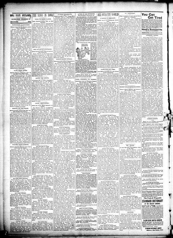 Contents include but are not limited to colored company under a white captain departs for duty, Iowa's Black political candidates face defeat due to prejudice, AME Church holds its 26th anniversary, Keokuk's colored citizens plan large emancipation celebration, Afro-American casualties in Santiago fighting, Spain questions General Toral's authority in Santiago's surrender, Iowa State Treasurer to sell warrants for state expenses, Madrid government receives alarming information of a Carlist plot, and other topics.
