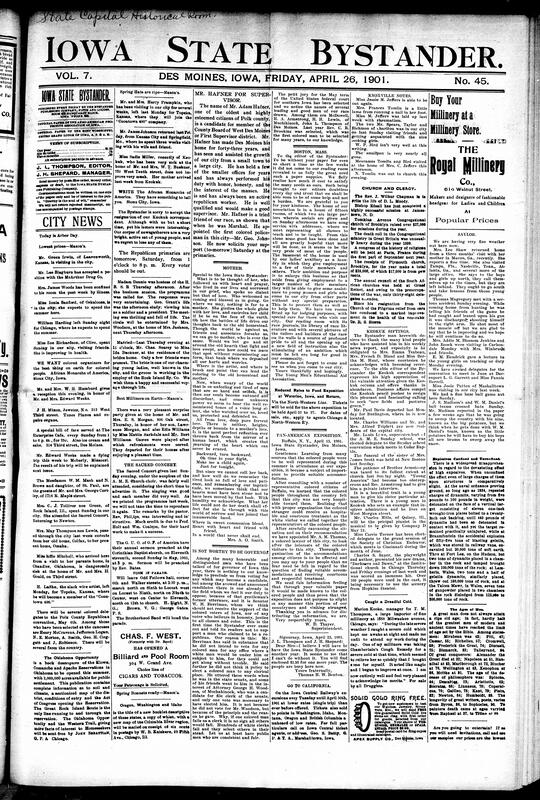 Contents include but are not limited to tribute towards a mothers unending love, community news (Boston, Keokuk, etc.), Buffalo Pan-American Exposition appoints a lawyer for Black visitors, Bystander criticizes senator for his racist views, Major Conger returns from China to Iowa, George Herron to be tried for "immoral conduct”, King Umberto’s assassin, Gaetano Bresci, reportedly goes insane, bank officials commit suicide, Germans censure Li Honzhang, smokeless powder explosion at German chemical works kills 200, and other topics.