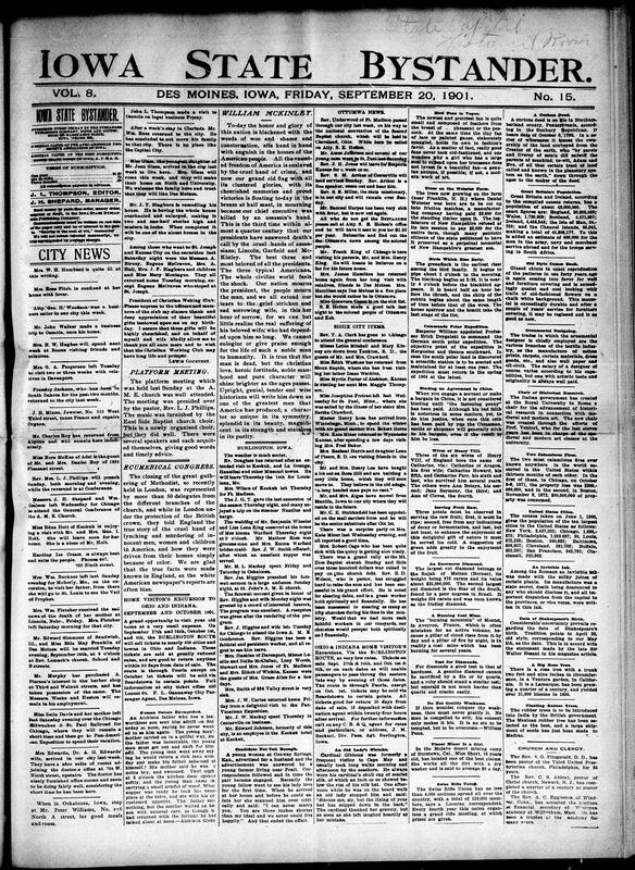 Contents include but are not limited to nation mourns assassinated President William McKinley, the third in 25 years, community news (Ottumwa, Sioux City, etc.), AME church hosts a well-attended platform meeting, Methodist congress in London tells horrors of American lynching to the world, Theodore Roosevelt appointed as new President after McKinley’s assassination, Belgian engineer claims to turn smoke into brilliant light, and other topics.