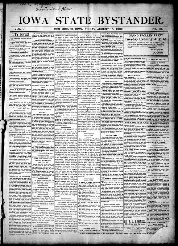 Contents include but are not limited to police chief and newspapers insulting Black residents, Booker T. Washington highlights the South’s contributions to Black education and contrasts two Alabama Black townships, obituaries, community news (Marshalltown, Clinton, etc.), veterans of the Philippine War hold a reunion in Iowa, judge dissolves injunction against labor unions in a telephone dispute, Iowa Attorney General defines compulsory school attendance age limits, fire destroys the remaining portion of the Iowa State College building, and other topics.