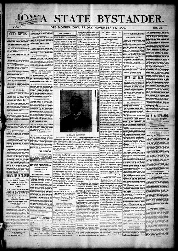 Contents include but are not limited to Black voters' independent movement from the Republican party analyzed, Alabama collector ousted for excluding Black men from convention, Booker T. Washington honored at Woodrow Wilson's Princeton inauguration, Iowa Republican chairman condemned for racial exclusion, Iowa Governor Cummins issues 1902 Thanksgiving proclamation, elderly man dies in house fire with murder initially suspected, and other topics.