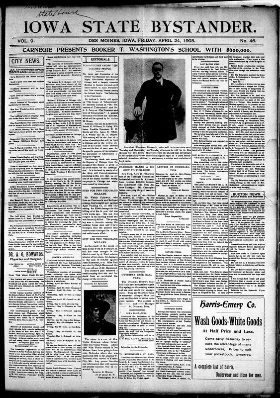 Contents include but are not limited to Black physicians meet to combat tuberculosis death rate, Andrew Carnegie donates $600,000 to Tuskegee Institute endowment, President Roosevelt’s Iowa visit soon, community news (Twin Cities, Clinton, etc.), writer praises Western Canada's heavy yields and pleasant climate, attorneys propose separating criminals by prison facility, Iowa State College experiment finds soft corn valuable for cattle feed, and other topics.