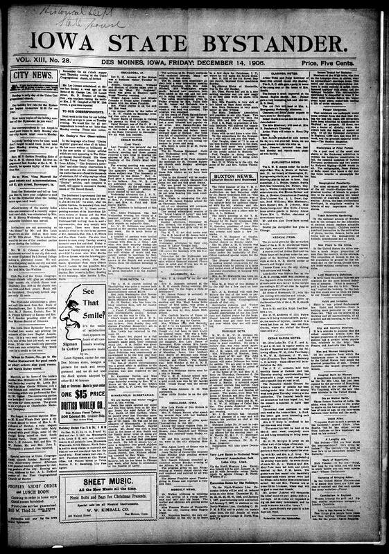 Contents include but not limited to upcoming holiday dinners, social club events, and marriage announcements such as Lewis McGloin and Miss Creola Williams. Rev. Kit Gordon begins his duties as A.M.E. Presiding Elder, while Rev. A. L. DeMond of Buxton visits Des Moines for an anniversary sermon. The Union Congregational Church prepares for its rally and holiday supper. Editorials promote race pride and economic self-reliance, and emphasize the importance of supporting the Bystander as a race enterprise. State and regional briefs include school lectures, literary clubs, and several obituaries, and other topics.