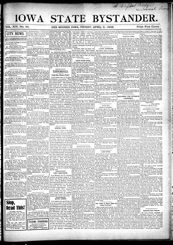 Contents include but not limited to Des Moines social and church updates, including Easter preparations at Union Congregational and a musical at Corinthian Baptist. Clubs such as the Intellectual Improvement, Ioarele, and Alpha elected officers and held literary programs, while the Betterment Club gained new members. The North Star Lodge announced its annual May Festival, and the Negro Republican Club endorsed J. Emanuel for market master. Editorials questioned Senator Allison’s record on Black appointments and praised homeownership gains in the community. Reports also came from Cedar Rapids, Clinton, Washington, Albia, Clarinda, Sioux City, and Galesburg, and other topics.