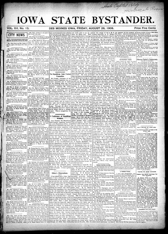 Contents include but not limited to Des Moines State Fair week social news, including visits, weddings, and receptions. The Henderson–Parker wedding was a highlight, while clubs like H.B.S. and Callanan held picnics and study meetings. Dr. Griffin of the National Rescue Association visited to establish a local rescue home. The Negro Lyceum discussed “Negroes in Music,” featuring Prof. Warrick and Miss Lillian Fields. Editor John L. Thompson described his 10-county Iowa trip, noting rural prosperity and Black professionals in Omaha. Political columns detailed the Republican State Central Committee’s new headquarters and conference speeches by Cummins and Dolliver, and other topics.