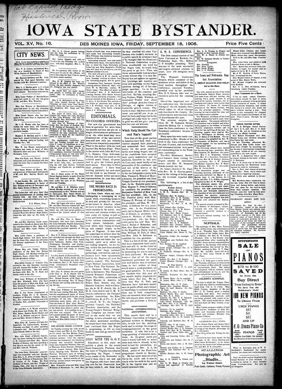 Contents include but not limited to extensive Des Moines social, educational, and church news. The Iowa-Nebraska Baptist Association met successfully, with speeches by Dr. J.H. Garnett and Rev. D.A. Holmes. The A.M.E. Conference at Keokuk reappointed many ministers and transferred Rev. W.S. Brooks to Tennessee. Numerous social gatherings, weddings, and club meetings filled the week, including luncheons for visiting guests from Keosauqua and Macon. The Negro Lyceum discussed John Greenleaf Whittier’s writings and planned a public program at St. Paul A.M.E. Editorials demanded fair city employment for Black citizens under the Des Moines Plan and urged loyalty to the Republican Party. National items covered major Negro conventions, and other topics.