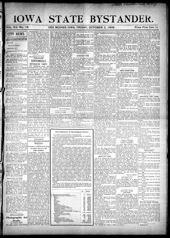 Contents include but not limited to extensive Des Moines social and political news, including Mrs. Maria Coleman’s death, club meetings of the M.C.T. and Ioarele societies, and a reception for Rev. George Gaines at St. Paul A.M.E. Church featuring addresses by Rev. W.S. Brooks and Attorney S. Joe Brown. Editorials strongly defended the Republican Party and denounced African Americans supporting Democrats, citing discrimination and lynching in the South. A statistical report listed thousands of African Americans employed by the federal government, countering Democratic claims of exclusion. Community reports from Davenport, Clarinda, Galesburg, Sioux City, Washington, and Macon covered weddings, church work, and social gatherings, and other topics.