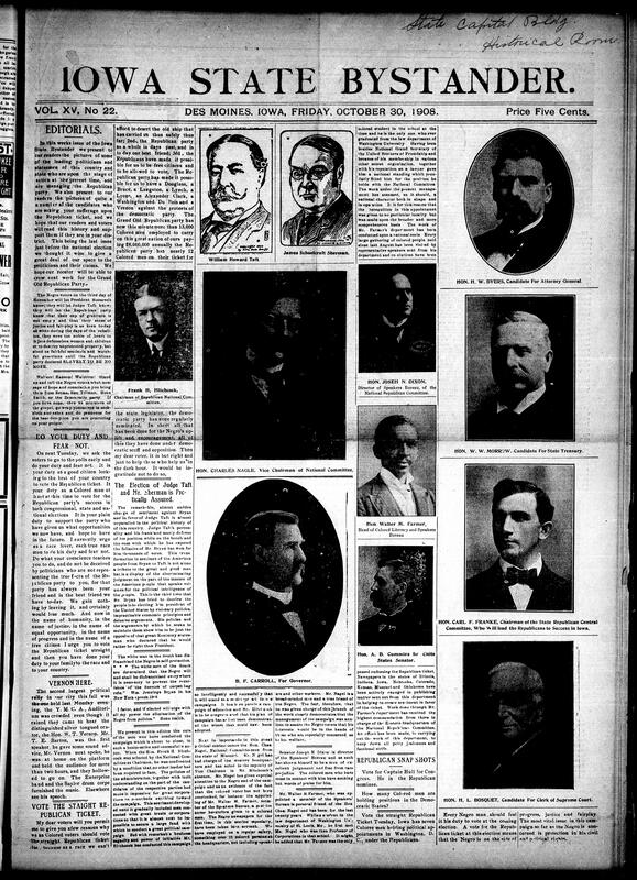 Contents include but not limited to an election-eve edition urging African American voters to “stand by the Republican Party,” featuring portraits and biographies of national and Iowa candidates including Taft, Sherman, Cummins, Carroll, and others. Editorials emphasized loyalty to the GOP as the defender of civil rights and opportunities for Black citizens, quoting Democratic leaders like Bryan and Tillman to highlight Southern disenfranchisement. The issue also profiled Walter M. Farmer, the first Black appointee to the Republican Speakers Bureau, and listed achievements of African Americans under Republican administrations. Regional columns covered Galesburg, Mt. Pleasant, Albia, and Minneapolis news, and other topics.