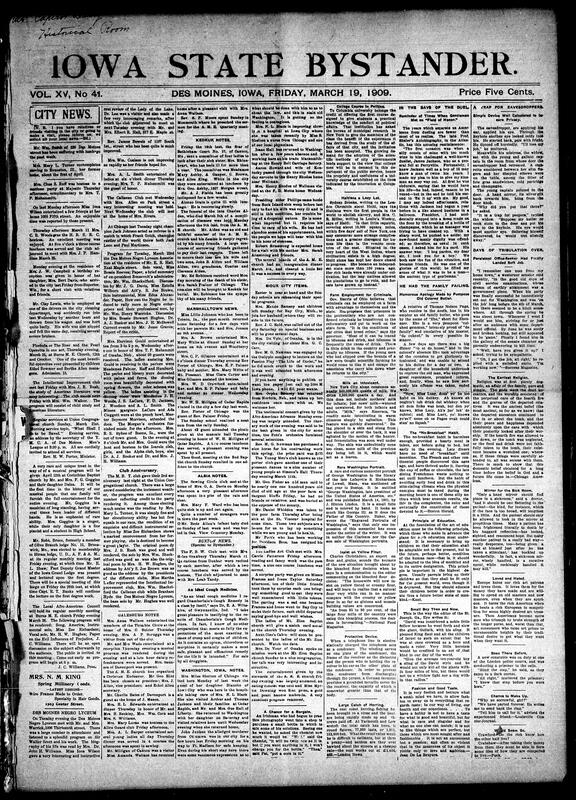 Contents include but not limited to local community news such as social visits, illness updates, and club meetings including the Negro Lyceum Association and Intellectual Improvement Club. There are reports on cultural events like operettas by children and testimonial concerts. Political and educational topics cover Columbia University’s new course in politics and discussions on tariff revision by President Taft. Agricultural developments highlight farming opportunities in Montana and Canada with government support. Legal and legislative matters include Iowa senate bills on bulk sales, saloon regulations, and teacher certification reforms. Other news covers crime incidents, accidents, and public health concerns. The document also touches on historical reflections about dueling and principles of education, and other topics.