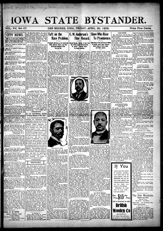 Contents include but not limited to local news from Des Moines and other Iowa towns reporting social events such as marriages and church services, health advice including treatments for colds and rheumatism, and educational achievements of African Americans. It covers the death and legacy of Prof. William H. Councill, a prominent Negro educator in Alabama, and speeches by President Taft on race relations emphasizing careful discretion in appointments. There are reports on industrial expansion plans in Iowa, severe weather events causing damage across several counties, and veterans’ reunions of the Fifty-first regiment. The document also discusses immigration trends into Canada’s western provinces, legal notices, and cultural anecdotes reflecting social attitudes. Additionally, it touches on political developments abroad, suffrage history in the United States, and public health meetings on tuberculosis prevention, and other topics.