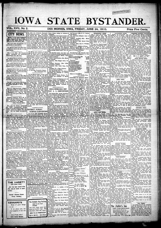 Contents include but are not limited to local community news, church and social notes, convention and organizational reports, national/international items, human-interest stories and numerous advertisements/classifieds: it records Des Moines social events and church services; details the A.M.E. Sunday School district convention at Ottumwa, election of officers and Normal Institute graduates; reports Grand Grout and G.M.A.M meetings, memorials and entertainments; carries regional items form Burlington, Albia, Rock Island, Ottumwa and other Iowa towns; republishes national stories-Roosevelt's triumphant New York reception, Zeppelin passenger flights, postal-savings legislation, labor law test cases and peculiar human interest items and is interspersed with many medicinal, patent and real-estate ads, testimonials, and notices aimed at local Black readers and businesses.