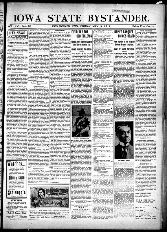 Contents include but are not limited to local and national news relevant to the Black community, including social events, club meetings, church activities, perosnal announcements, and health advice. Key highlights include reports on Tuskegee Institutes commencement execises, various social club's gatherings and entertainments, updates on prominent individuals health and travels, and prominent individuals health and travels and political developments such as peace negotiations in Mexico and U.S. Supreme Court decisions affecting trusts like Standard Oil. The paper also features editorials, advertisements for products and services and cultural content like concert programs and literary excerpts. Throughout, there is strong emphasis on education, racial uplift, community solidarity,a dn progress within African American society in Iowa and beyond.