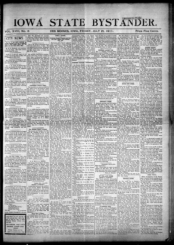 Contents included but are not limited to African American community news, social events, church activities, and notable obituaries primarily from Iowa and surrounding areas. It highlights local club meetings, religious conventions (notably the Western Baptist Convention), social gatherings, and personal visits among families. Prominent figures such as Robert T. Motts, a successful Chicago businessman, are memorialized. The text also covers broader topics including educational achievements at Fisk University with an address by Charles E. Stowe, practical agricultural advice on sorghum planting during hay shortages, political developments like election reform legislation, and national issues such as federal regulation of corporations and public health updates. Interspersed are cultural notes, humorous anecdotes, and editorials urging economic self-reliance and community uplift within the African American population.