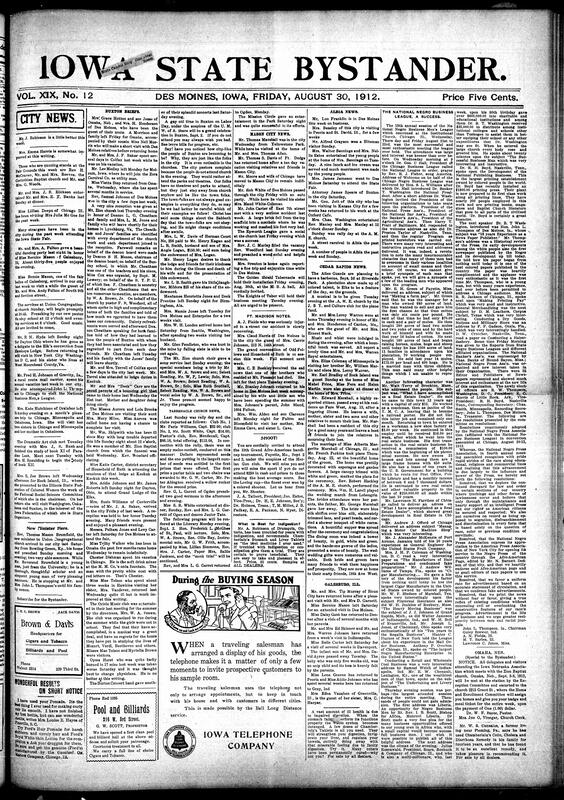 Contents include but are not limited to community news from various towns including Des Moines, Buxton, Mason City, Fort Dodge, and others, highlighting social events, chruch activities, personal visits, health updates, and local celebrations. It features reports on religious service,s club meetings, farewells, and anniversaries, as well as notable achievements such as the National Negro Business League convention in Chicago, emphasizing African American progress in business and leaderhsip. The paper also includes practical advice on thrift, domestic science education, and health remedies, alongside human interest stories, editorials on race leadership, and announcements about upcoming events like fairs and shooting tournaments.