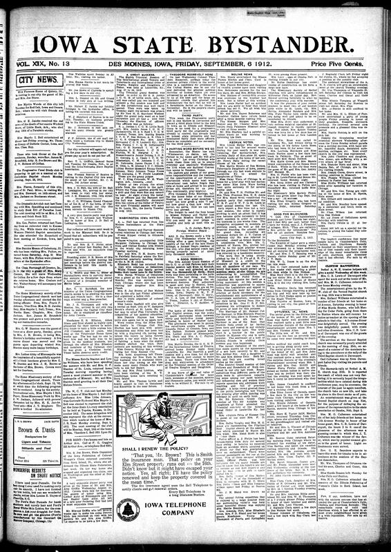 Contents include but are not limited to community news, social events, and notable occurrences. It includes local updates such as visits by residents and sickness reports, churhc activities, club meetings and celebrations like Labor Day picnics and emancipation commemorations. The paper also reports on significat events including Theodore Roosevelt's visit and speech, the Progressive Party convention in Des Moines, and the International Order fo Twelve's triennial session. There are human interest stories about missionary work, persnal achievements, marriages, and health remedies. Additionally, it features national and international news snippets, scientific explanations, and advertisements, for local businesses and services.