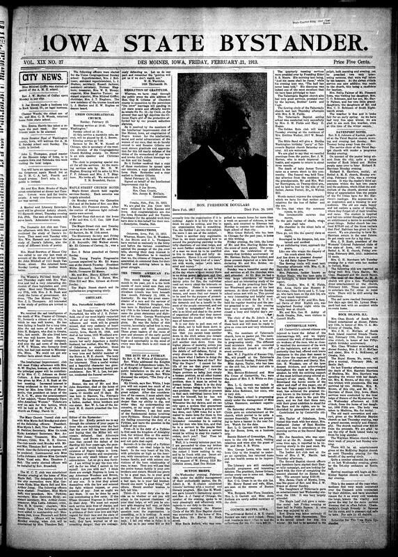 Contents include but are not limited to local social news (illnesses, visits, social dinners), club meetings (Dramatic Art Club, Women's Political Study Club, Intellectual Improvement Club, Mary Church Terrell Club), church news and special services (sermons, musical and literary entertainments, election of Sunday school officers), detailed community appreciation and resolutions praising legislators and local activists for defeating the "Jim Crow" Intermarriage bill, obituaries (including Carrie Porterfield and Homer Strawther), discussions and speeches regarding civil rights, special events in honor of Lincoln and Washington's birthdays, community advocacy for compensating Attorneys Woodson and Brown for their efforts against discriminatory legislation, news from various towns including Des Moines, Buxton, Centerville, Council Bluffs, Davenport, Rock Island (IL), and Ottumwa, and local lodge and fraternal organization events, and other topics.