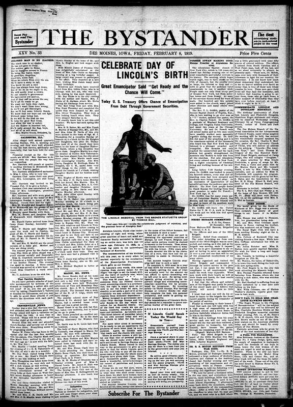 Contents include but are not limited to poem celebrating Black soldiers, health advertisements, Former Des Moines pastor helps lead church revival and leaving to France for YMCA work, celebration of Abraham Lincolns birthday, Dr. R. R. Moton shares colonel's tribute to fallen Black WWI soldiers, and other topics.
