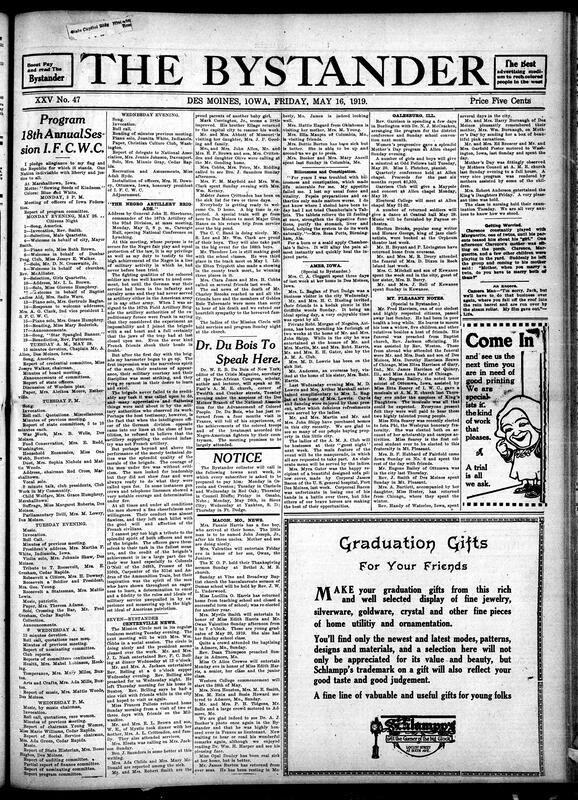 Contents include but are not limited to Iowa Federation of Colored Women Club 18th program for 18th annual session, Dr. W. E. B. Du Bois to speak at St. Paul’s A.M.E. Church, testimony to the amazing performance of Black soldiers in the war from John H. Sherburne, local Iowa news, graduation gift advertisement, and other topics.