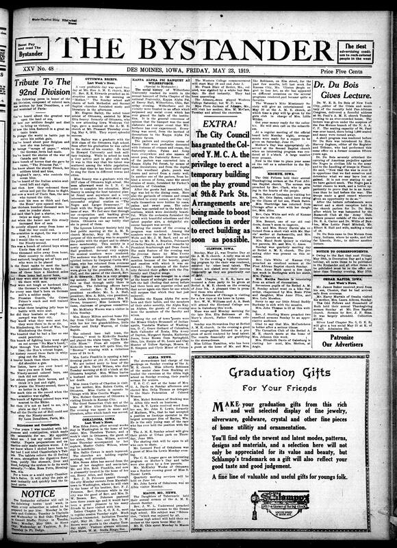 Contents include but are not limited to poem in tribute to the 92nd Division, medicinal advertisements, fraternity hold banquet at Wilberforce University, Black Y.M.C.A. branch allowed to erect temporary building, details of Dr. W. E. B. Du Bois lecture at Des Moines, graduation gift advertisement, and other topics.