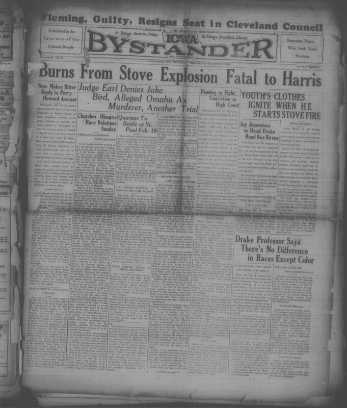 Contents include but are not limited to African American newspaper contains a wide range of news, commentary, and community updates centered on Black life in Iowa and across the United States. Major stories report on incidents, including police actions, court rulings, labor conflicts, and local tragedies. The paper highlights ongoing struggles for civil rights, such as protests against segregated businesses, debates over political corruption trails, and efforts to improve interracial relations through church programs and community meetings. Alongside hard news, the publication includes ediorials condemning prejudice, health advice, religious lessons, poetry, club activities, social events, and numerous notices about tax sales, legal proceedings, and local church and community happenings. Overall the paper documents the challenges, resilience, activism, and daily life of Black communities in the late 1920s.