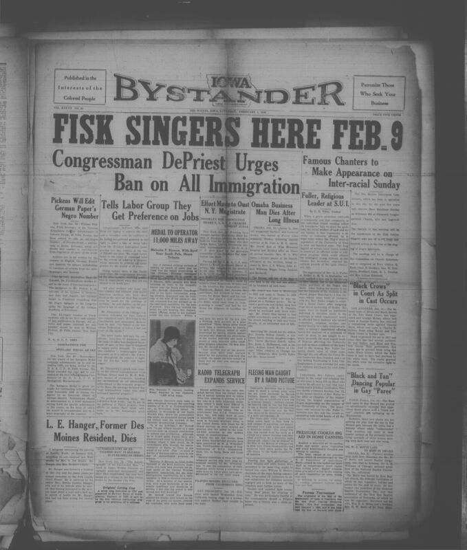 Contents include but are not limited to Fisk singers here Feb. 9, Congressman De Priest urges ban on all immigration, Religious leader at SUI, Picken’s will edit German paper’s negro number, Effort made to oust NY magistrate, Omaha man dies after long illness, and other topics. 