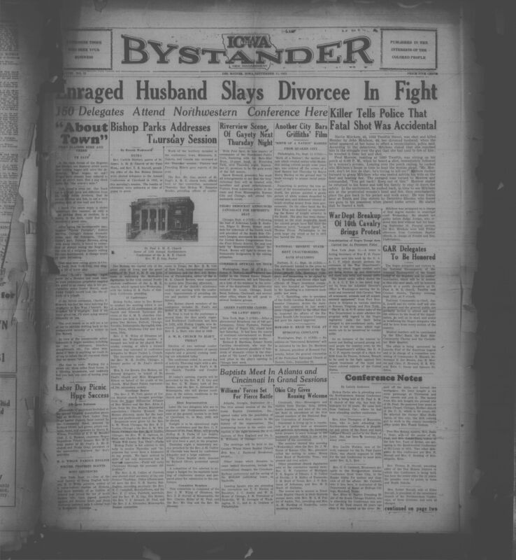 Contents include but are not limited to African American newspaper from Des Moines, presenting a wide range of news focused on Black communitites across Iowa and the nation. It reports on the Northwestern Annual Conference of the A.M.E. Church, community events such as picnics, club meetings, and church programs, and national issues including protests against the racist film Birth of a Nation political developments like congressional candidacies, and civil rights concerns raised by the NAACP about the dismanting of Black military units. The paper also includes social notes, obituaries, editorials urging activism, updates on local crime reports, and serialized stories such as George S. Schuyler's expose on forced labor in Liberia. Advertisements and community navigating the challenges of the era.
