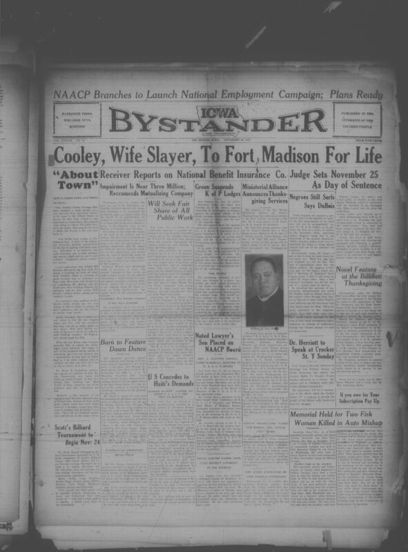 Contents include but are not limited to covering a wide range of news affecting Black communities in Iowa and across the United States. It reports on major financial troubles of the National Benefit Life Insurance Company, legal cases including the conviction of Edward Cooley for wife slaying and community reponses to discrimination such as protests against unequal employment and seating policies. The paper also highlights upcoming union Thanksgiving services, church and social club activities, commentary on racial injustice in the South, and national conversations about unemployment relief for Black Americans during the Great Depression. Additional sections include local social notes, obituaries, advertisements and updates from the NAACP and other civic organizations.