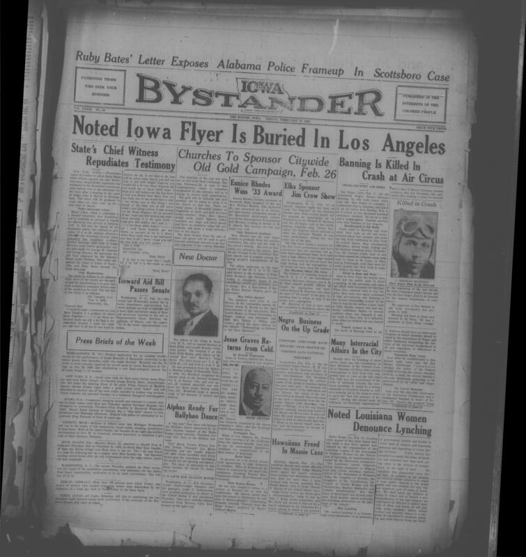 Contents include but are not limited to pioneer Black aviator Herman Banning dies in air circus crash, Des Moines churches host annual interracial programs honoring Abraham Lincoln, Louisiana white women organize council to strongly denounce mob lynching, city churches launch campaign collecting old gold to fund expenses, Ruby Bates' letter admitting she fabricated Scottsboro testimony officially surfaces, and other topics.
