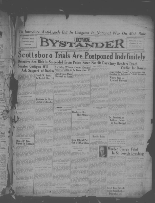 Contents include but are not limited to African American newspaper that reports on political, social and community events affecting Black Americans. Major stories include Senator Costigan's push for a federal anti-lynching bill and national mobilization against mob violence; updates on the Scottsboro trails and other cases of racial injustice; local Des Moines news such as police suspensions, church programs, community meetings, sports highlights, and cultural events; and numerous human interest pieces including obituaries, charity activities, school happenings, and accounts of discrimination such as an ambulance refusing service to a Black accident victim. Advertisements for local businesses, social clubs, and beauty products also fill the pages, reflecting the economic and cultural life of the Black community during the era.