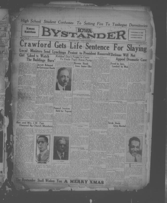 Contents include but are not limited to African American communities in Iowa and across the nation, including a student's confession to settings fires at Tuskegee Institute, several local crime cases and court decisions in Des Moines, and national outrage over recent lynchings prompting ministers to send resolutions to President Roosevelt. The paper highlights community activities such as church programs, holiday event,s social club gatherings and obituaries of prominent local citizens, while also covering broader issues like racial prejudice, relief work, educational advancements, and civil rights organizing. Sports updates, entertainment news, and advertisements round out this historical snapshot of Black life during the Great Depression.