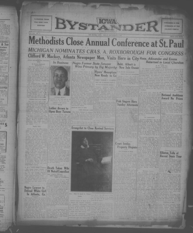Contents include but are not limited to 14th annual session of the Northwestern conference of the AME church closes at St. Paul, Michigan nominates Charles A. Roxborough for Republican Congress, Clifford W. Mackay (editor of the Atlanta Daily World) visits Des Moines, Tuskegee Institute formally names new monoplane, Spencer Elliston (Bystander representative) returns from recent tour of the Midwest, and other topics.