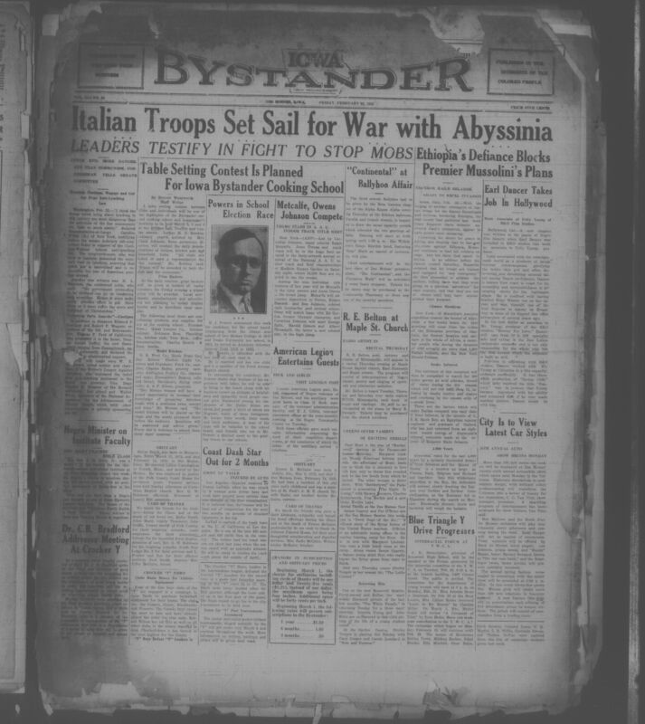 Contents include but are not limited to Italy mobilizes troops while Ethiopia prepares for defensive war, Caroline O’Day and H. L. Mencken testify for anti-lynching bill, Bystander announces table setting contest for upcoming cooking school, Lincoln American Legion Post hosts veterans’ administration officials, 26th annual Des Moines Automobile Show opens Monday, and other topics.