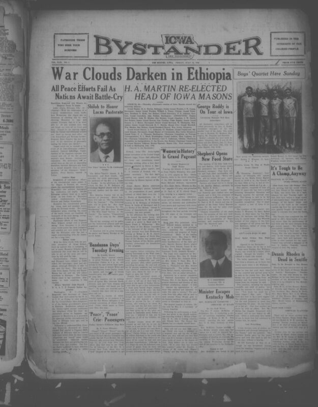 Contents include but are not limited to H. A. Martin re-elected as Grand Master of Iowa Prince Hall Masons, Ethiopia and Italy face imminent war amidst international tensions, historical pageant celebrates Black American women progress and achievements, Eunice Peacock defeats Jesse Owens in recent track race, Dennis Rhodes dies in Seattle and is brought to Des Moines for funeral, and other topics.